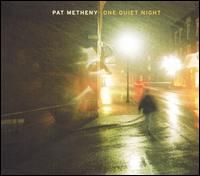 Pat Metheny - One Quiet Night - AlbumArt_424269DE-741B-48FF-8493-25400BA29CF3_Large.jpg