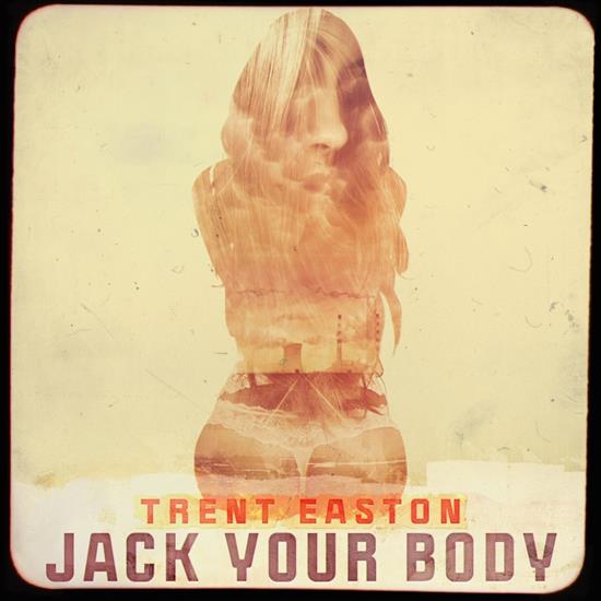 Trent Easton  Jack Your Body EP - Trent Easton - Jack Your Body EP.jpg
