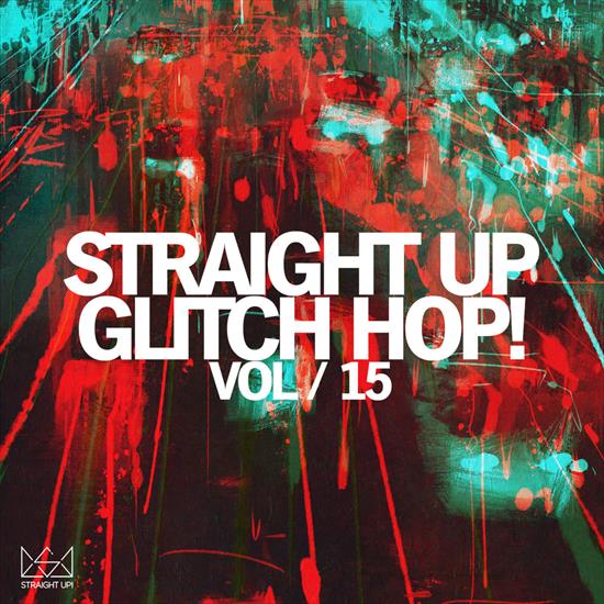 Straight Up Glitch Hop Vol. 15 WEB-FLAC - Cover.jpg