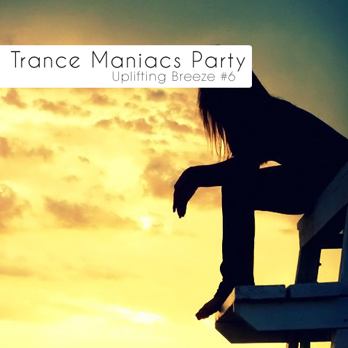 Uplifting Breeze 06 - Trance Maniacs Party - Uplifting Breeze 6.jpg