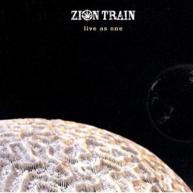 Zion Train - Live As One 2007 - Zion Train - Live As One.jpg