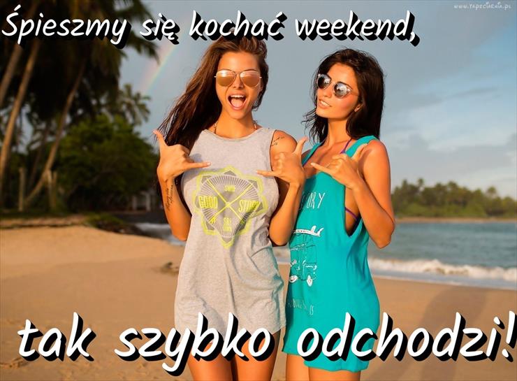Pozdrowienia na weekend - memy.tapeciarnia.pl-spieszmy-sie-kochac-weekend.jpg