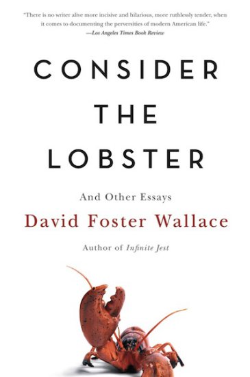 Consider the Lobster  Other Essays - Wallace, David Foster - Consider the Lobster  Other Essays Little Brown, 2006.jpg