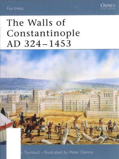 Byzantium - Osprey - Fortress 25 - Stephen Tumbull - The Walls of Constantinople AD 324-1453 2004.jpg