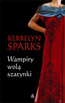  OKŁADKI KSIĄŻEK  - Kerrelyn Sparks - Love At Stake 03 - Wampiry wolą szatynki.jpg